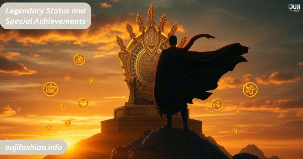 Legendary Status and Special Achievements
