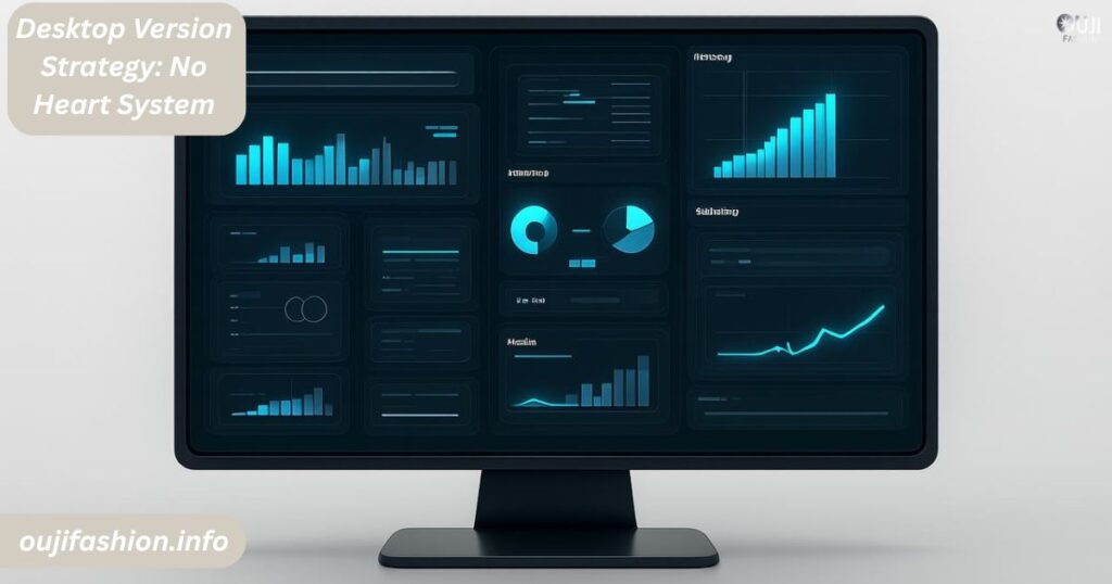 Desktop Version Strategy: No Heart System
