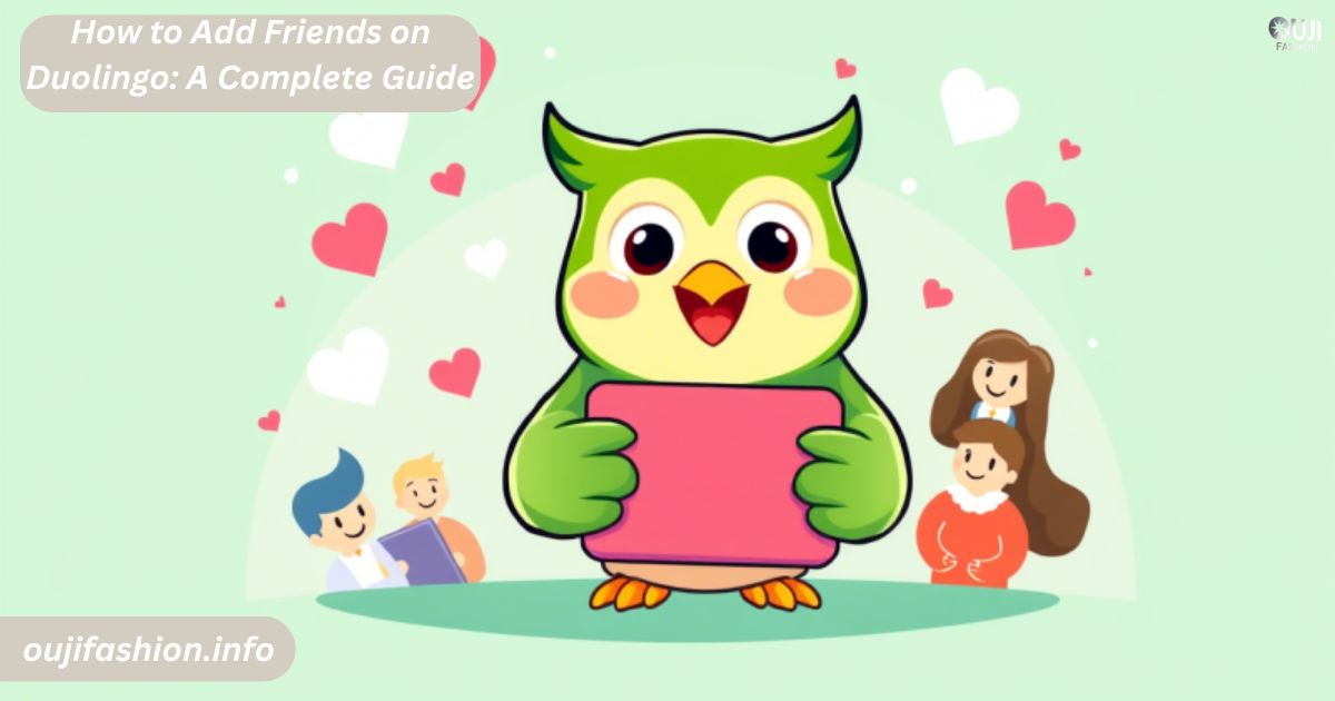 How to Add Friends on Duolingo: A Complete Guide