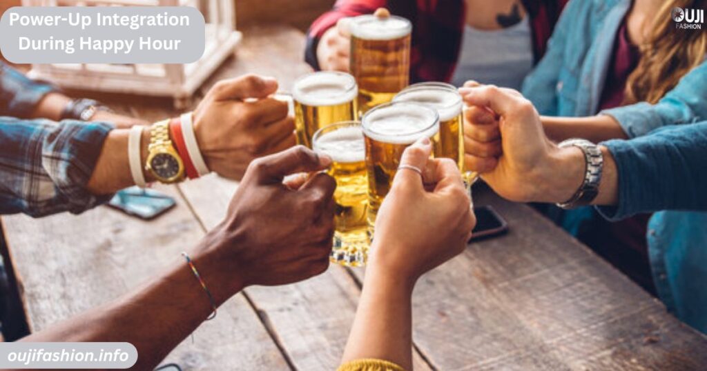 Power-Up Integration During Happy Hour